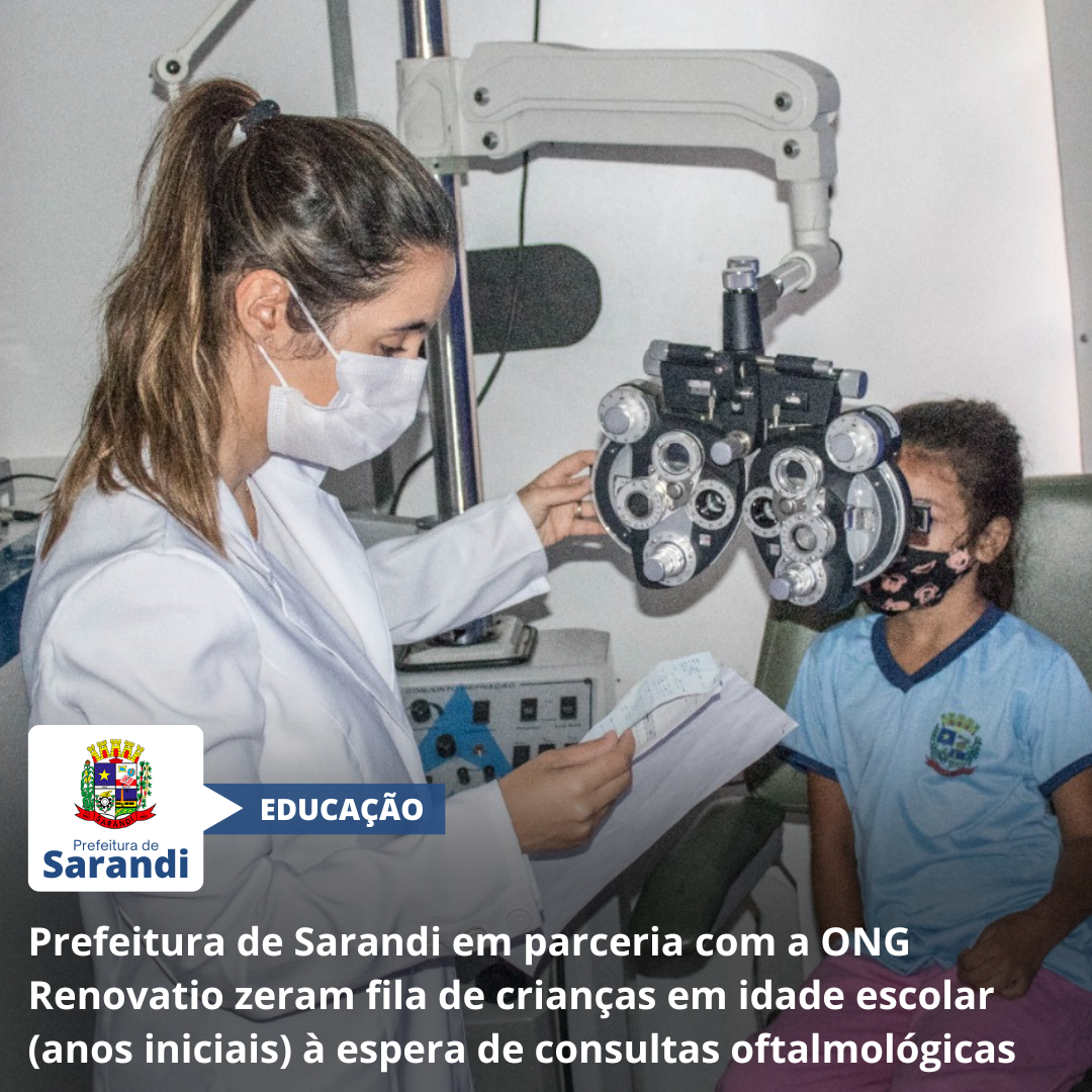 Prefeitura de Sarandi em parceria com a ONG Renovatio zeram fila de crianças em idade escolar (anos iniciais) à espera de consultas oftalmológicas